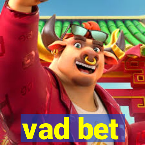 vad bet